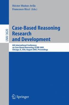 Paperback Case-Based Reasoning Research and Development: 6th International Conference on Case-Based Reasoning, Iccbr 2005, Chicago, Il, Usa, August 23-26, 2005, Book