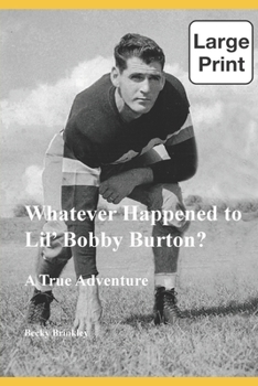 Paperback Whatever Happened to Lil' Bobby Burton? (Large Print): A True Adventure Book