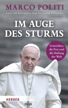 Hardcover Im Auge Des Sturms: Franziskus, Die Pest Und Die Heilung Der Welt [German] Book