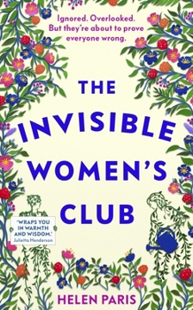 Hardcover The Invisible Women's Club: The perfect feel-good and life-affirming book about the power of unlikely friendships and connection Book