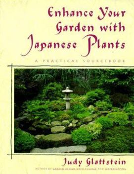 Paperback Enhance Your Garden with Japanese Plants: A Practical Sourcebook Book