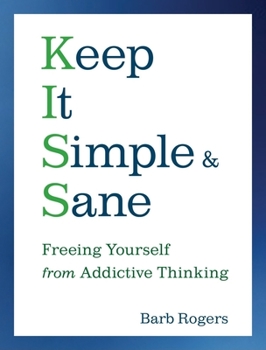 Paperback Keep It Simple & Sane: Freeing Yourself from Addictive Thinking (for Readers of the Craving Mind and Healing the Shame That Binds You) Book