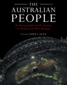 Hardcover The Australian People: An Encyclopedia of the Nation, Its People and Their Origins Book