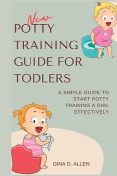 Paperback New Potty Training Guide for Toddlers: A Simple Guide to Start Potty Training a Girl Effectively Book