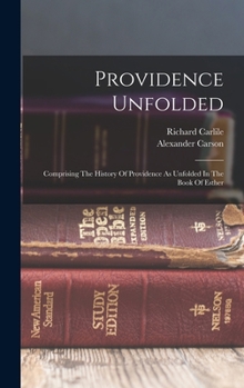 Hardcover Providence Unfolded: Comprising The History Of Providence As Unfolded In The Book Of Esther Book