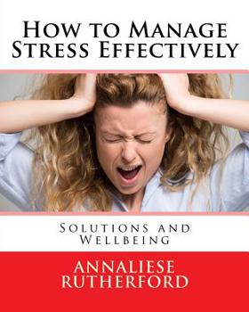 Paperback How to Manage Stress Effectively: Solutions and Wellbeing Book