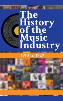 The History Of The Music Industry: 1910 to 1929