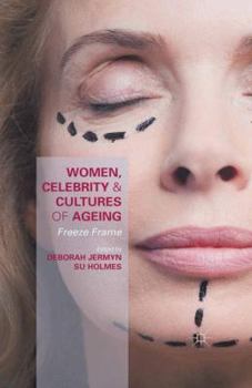 Paperback Women, Celebrity and Cultures of Ageing: Freeze Frame Book