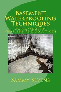 Paperback Basement Waterproofing Techniques: Waterproofing Problems and Solutions Book