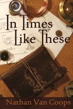 In Times Like These - Book #1 of the In Times Like These