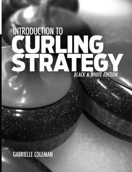 Paperback Introduction to Curling Strategy: Black & White Edition Book