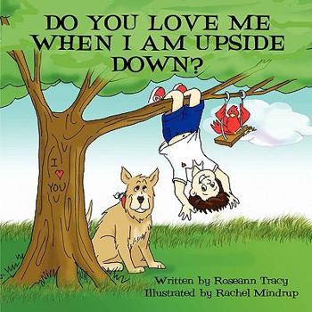 Paperback Do You Love Me When I Am Upside Down? Book