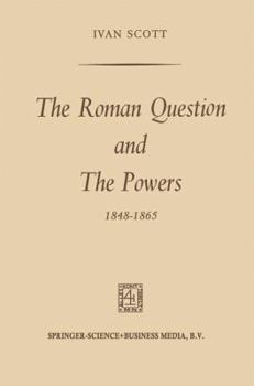 Paperback The Roman Question and the Powers, 1848-1865 Book