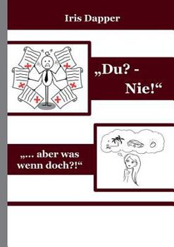 Paperback "Du? - Nie!": "... aber was wenn doch?!" [German] Book