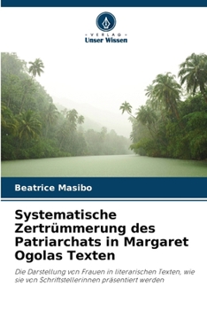 Paperback Systematische Zertrümmerung des Patriarchats in Margaret Ogolas Texten [German] Book