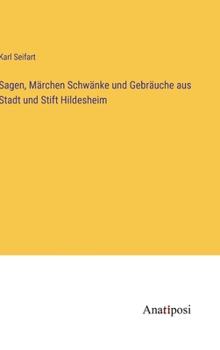 Hardcover Sagen, Märchen Schwänke und Gebräuche aus Stadt und Stift Hildesheim [German] Book