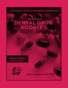 Paperback Lexi-Comp's The Little Dental Drug Booklet 2010-2011: Handbook of Commonly Used Dental Medications (Lexi-comp's Dental Reference Library) Book