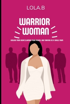 Paperback Warrior Women: Healing Your Heart, Claiming your power, and thriving as a single mom Book