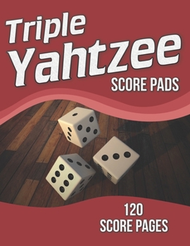 Triple Yahtzee Score Pads : 120 Score Pages, Large Print Size 8. 5 X 11 in, Triple Yahtzee Score Sheets, Triple Yahtzee Dice Board Game, Triple Yahtzee Score Cards, Game Record Keeper Book