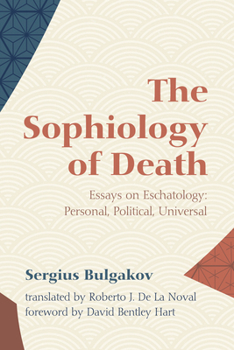 Paperback The Sophiology of Death: Essays on Eschatology: Personal, Political, Universal Book