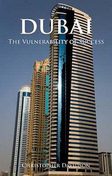 Hardcover Dubai: The Vulnerability of Success. Christopher M. Davidson Book