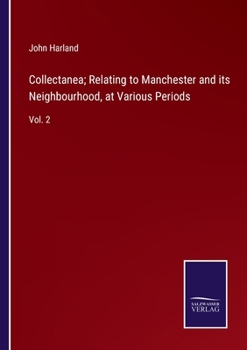 Paperback Collectanea; Relating to Manchester and its Neighbourhood, at Various Periods: Vol. 2 Book