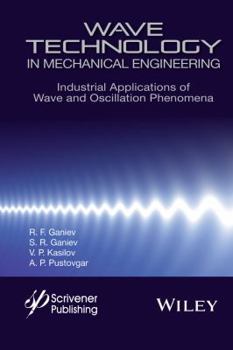 Hardcover Wave Technology in Mechanical Engineering: Industrial Applications of Wave and Oscillation Phenomena [Large Print] Book