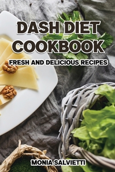 Paperback Dash Diet Cookbook: Fresh and Delicious Recipes Book