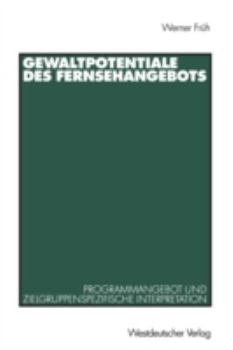 Paperback Gewaltpotentiale Des Fernsehangebots: Programmangebot Und Zielgruppenspezifische Interpretation [German] Book