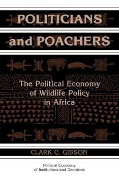 Paperback Politicians and Poachers: The Political Economy of Wildlife Policy in Africa Book