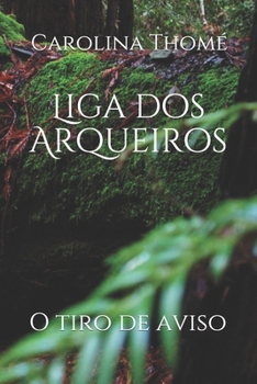 Paperback Liga dos Arqueiros: O tiro de aviso [Portuguese] Book