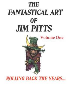 Paperback The Fantastical Art of Jim Pitts - Volume One: Rolling back the years... Book
