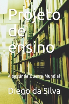 Paperback Projeto de ensino: A segunda Guerra Mundial [Portuguese] Book
