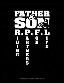 Father & Son Riding Partners For Life: Composition Notebook: Wide Ruled
