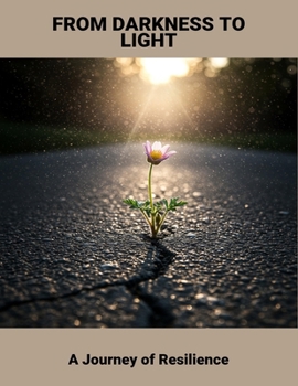 Paperback From Darkness To Light: A Journey Of Resilience Book