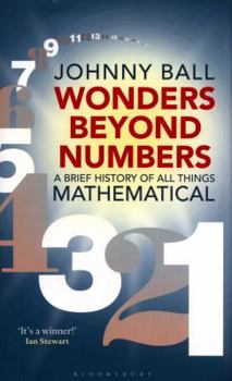 Hardcover Wonders Beyond Numbers: A Brief History of All Things Mathematical Book