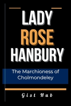 Lady Rose Hanbury: The Marchioness of Cholmondeley