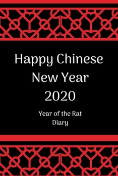 Happy Chinese New Year 2020: Chinese New Year Planner 2020; Chinese New Year Calendar 2020; Year of the Rat; 6x9inch with weekly view