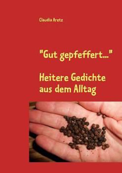 Paperback Gut gepfeffert...: Heitere Gedichte aus dem Alltag [German] Book