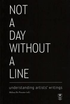 Paperback Not a Day Without a Line: Understanding Artists' Writings Book