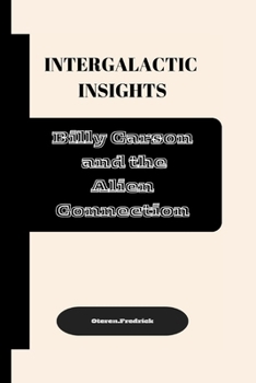 INTERGALACTIC INSIGHTS: Billy Carson and the Alien Connection