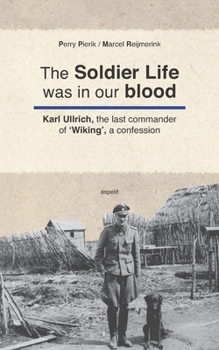 Paperback The Soldier Life was in our Blood: Karl Ullrich, the last commander of 'Wiking', a confession Book