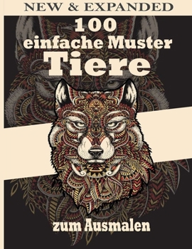 Paperback 100 einfache Muster Tiere zum Ausmalen: Malb?cher f?r Erwachsene f?r M?nner, Frauen und Kinder Motivierend Inspirierend Fortgeschritten Illustrationen [German] Book