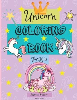 Paperback Unicorn Coloring Book for Kids ages 4-8 years: Cute Coloring Pages for Kids with Easy to Color Designs for your little Unicorn to Learn and Enjoy Perf Book