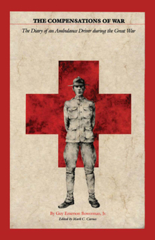 The Compensations of War: The Diary of an Ambulance Driver During the Great War