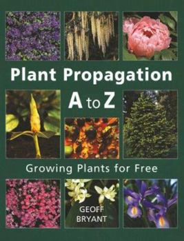 Paperback Plant Propagation A to Z: Growing Plants for Free Book