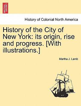 Paperback History of the City of New York: its origin, rise and progress. [With illustrations.] Book