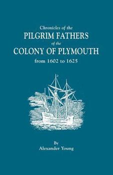 Paperback Chronicles of the Pilgrim Fathers of the Colony of Plymouth, from 1602 to 1625 Book