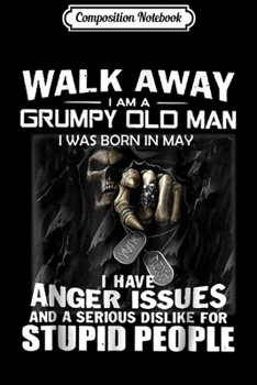 Composition Notebook: I Am A Grumpy Old Man I Was Born In May May Gift Journal/Notebook Blank Lined Ruled 6x9 100 Pages
