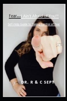 Paperback Fear...I Ain't Afraid of You!!!: Self-help guide to taking control of fear Book